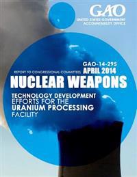 Nuclear Weapons Technology Development Efforts for the Uranium Processing Facility