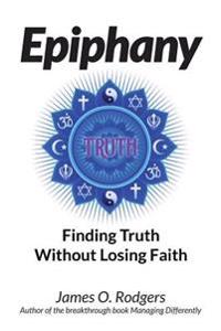Epiphany: Finding Truth without Losing Faith