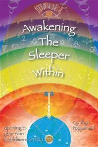 Awakening the Sleeper Within: opening to your own multidimensionality