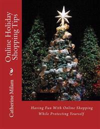 Online Holiday Shopping Tips: Having Fun With Online Shopping While Protecting Yourself