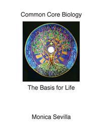 The Basis for Life Common Core Biology
