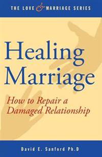 Healing Marriage: How to Repair a Damaged Relationship