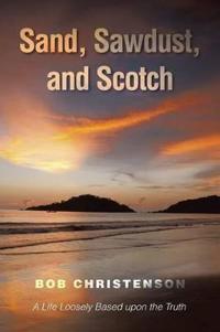 Bokomslag for "Sand, Sawdust, and Scotch"