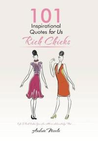 Kirjan kansi "101 Inspirational Quotes for Us Rich Chicks"