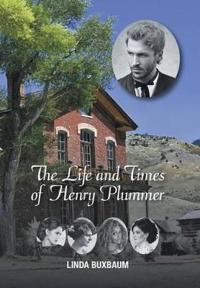 Kirjan kansi "The Life and Times of Henry Plummer"