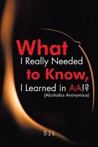 Kirjan kansi "What I Really Needed to Know, I Learned in AA!? (Alcoholics Anonymous)"