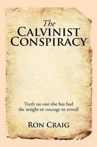 Bokomslag för "The Calvinist Conspiracy"