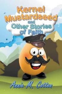 Bokomslag för "Kernel Mustardseed and Other Stories of Faith"