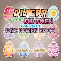 Amery and the Chicken That Layed One Dozen Eggs