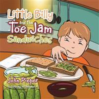 Little Billy and the Toe Jam Sandwiches