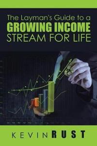 Bokomslag för "The Layman's Guide to a Growing Income Stream for Life"