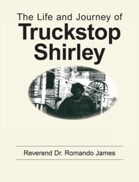 Life and Journey of Truckstop Shirley