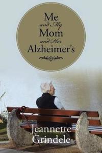 Bokomslag för "Me and My Mom and Her Alzheimer's"