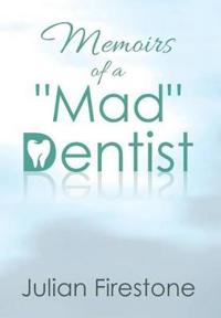 Memoirs of a "Mad" Dentist