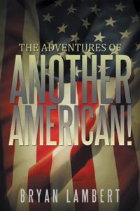 "e;The Adventures of Another American!"e;