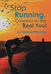 Bokomslag for "Stop Running, Connect to the Real You!"
