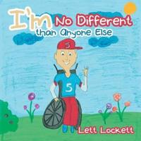 I'm No Different than Anyone Else
