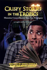 Crispy Stories in the Tropics: Histoires Croustillantes Sous Les Tropiques