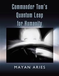 Commander Tom's Quantum Leap for Humanity