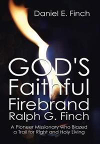 Kirjan kansi "God's Faithful Firebrand Ralph G. Finch"