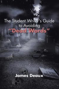 Student Writer's Guide to Avoiding "e;Dead Words"e;