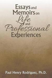 Essays and Memoirs on Life and Professional Experiences