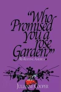 Bokomslag for "Who Promised You a Rose Garden?"