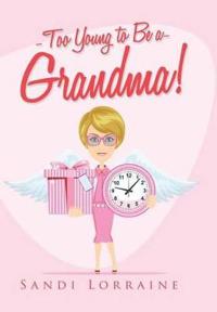 Bokomslag for "Too Young to Be a Grandma!"