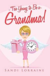 Too Young to Be a Grandma!