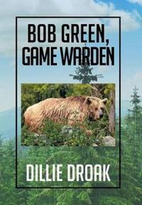 Bokomslag for "BOB GREEN, GAME WARDEN"