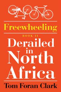 Freewheeling: Derailed in North Africa