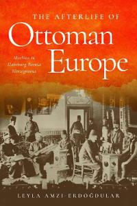 Bokomslag för "The Afterlife of Ottoman Europe"