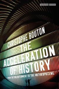Bokomslag för "The Acceleration of History: From the Enlightenment to the Anthropocene"