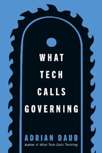 What Tech Calls Governing