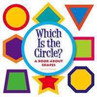 Which Is the Circle?: A Book about Shapes