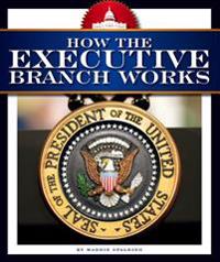 How the Executive Branch Works