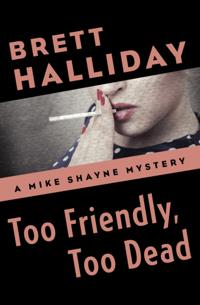Too Friendly, Too Dead