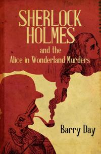 Sherlock Holmes and the Alice in Wonderland Murders