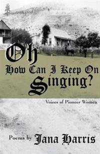 Oh How Can I Keep on Singing?