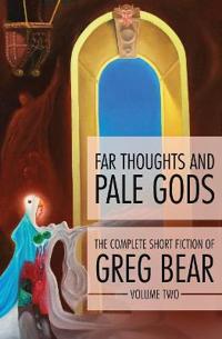 Far Thoughts and Pale Gods