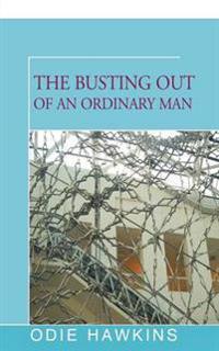 The Busting Out of an Ordinary Man