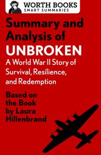 Summary and Analysis of Unbroken:  A World War II Story of Survival, Resilience, and Redemption