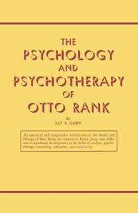 Psychology and Psychotherapy of Otto Rank