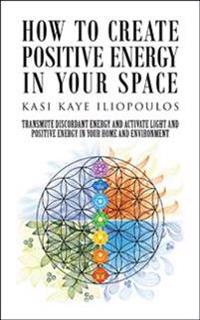 How to Create Positive Energy in Your Space