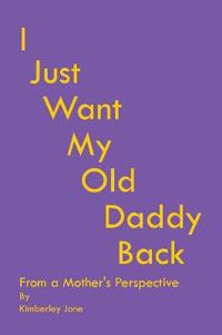 I Just Want My Old Daddy Back