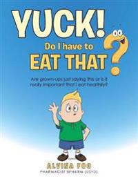Yuck! - Do I Have to Eat That?
