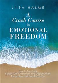 Bokomslag for "A Crash Course in Emotional Freedom"