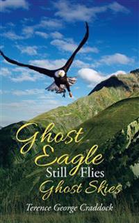 Ghost Eagle Still Flies Ghost Skies