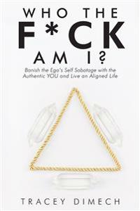 Who the F*Ck Am I?