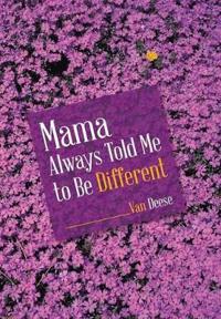 Mama Always Told Me to Be Different